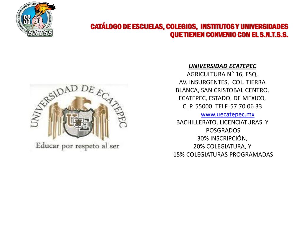 CATÁLOGO DE ESCUELAS, COLEGIOS, INSTITUTOS Y UNIVERSIDADES QUE TIENEN CONVENIO CON EL S.N.T.S.S.