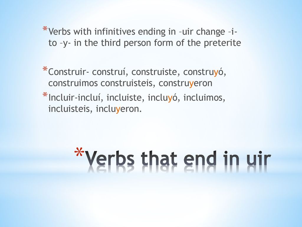Verbs with infinitives ending in –uir change –i- to –y- in the third person form of the preterite