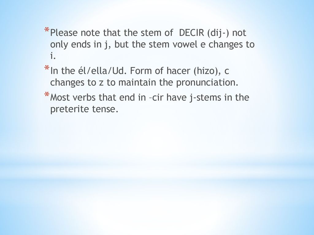 Please note that the stem of DECIR (dij-) not only ends in j, but the stem vowel e changes to i.