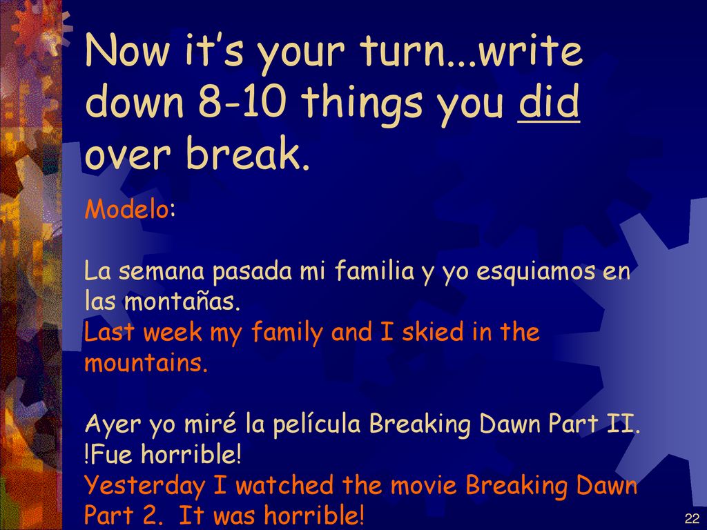 Now it’s your turn...write down 8-10 things you did over break.