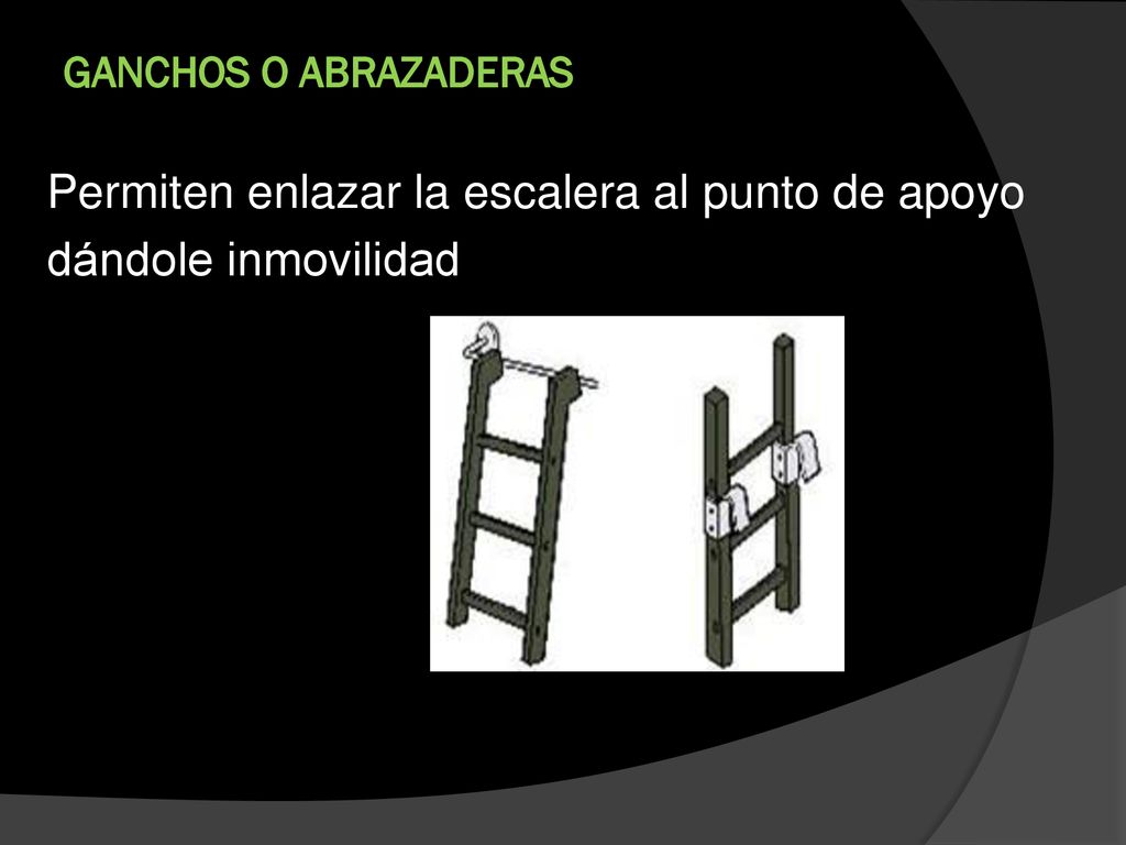 Permiten enlazar la escalera al punto de apoyo dándole inmovilidad