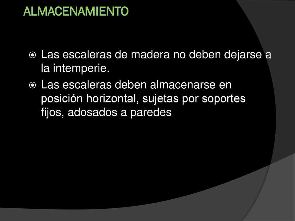 ALMACENAMIENTO Las escaleras de madera no deben dejarse a la intemperie.
