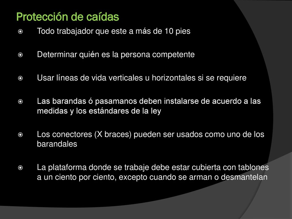 Protección de caídas Todo trabajador que este a más de 10 pies