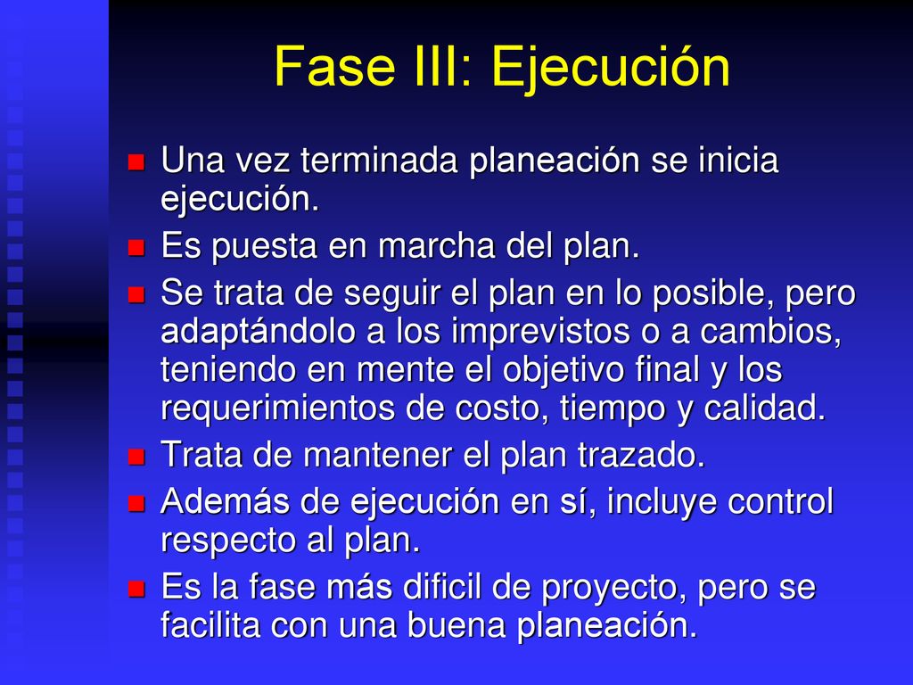 Fase III: Ejecución Una vez terminada planeación se inicia ejecución.