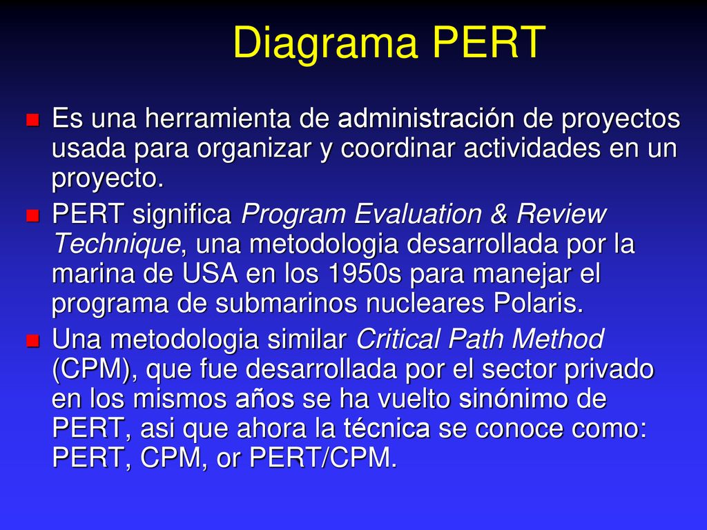 Diagrama PERT Es una herramienta de administración de proyectos usada para organizar y coordinar actividades en un proyecto.
