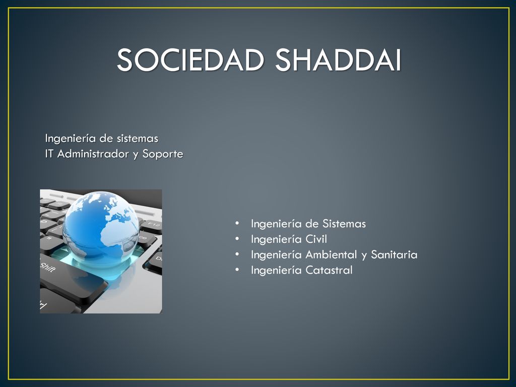 SOCIEDAD SHADDAI Ingeniería de sistemas IT Administrador y Soporte