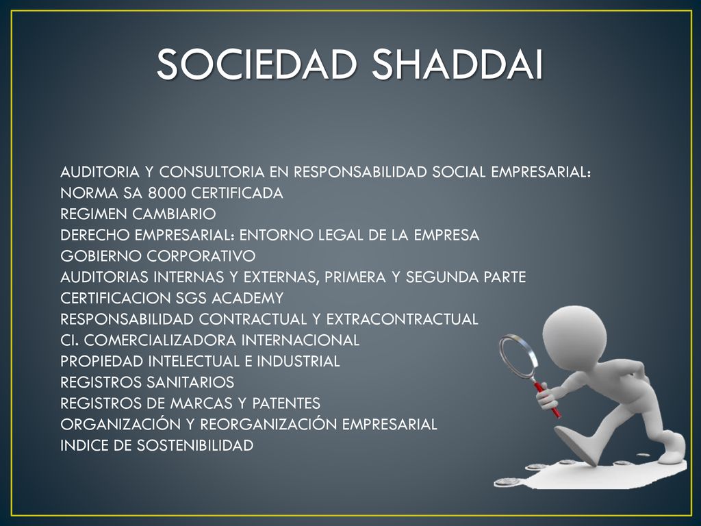 SOCIEDAD SHADDAI AUDITORIA Y CONSULTORIA EN RESPONSABILIDAD SOCIAL EMPRESARIAL: NORMA SA 8000 CERTIFICADA.
