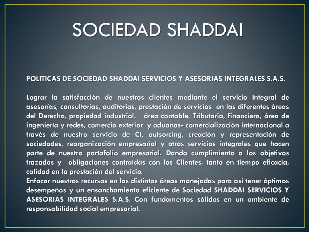 SOCIEDAD SHADDAI POLITICAS DE SOCIEDAD SHADDAI SERVICIOS Y ASESORIAS INTEGRALES S.A.S.