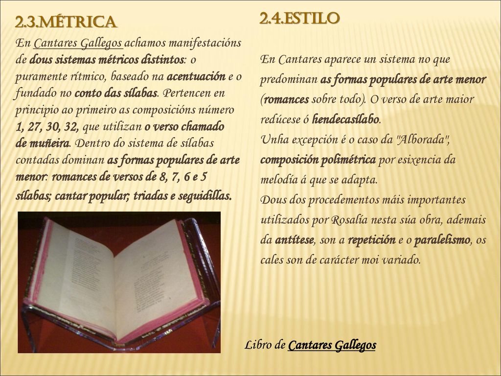 2.4.Estilo En Cantares aparece un sistema no que. predominan as formas populares de arte menor. (romances sobre todo). O verso de arte maior.