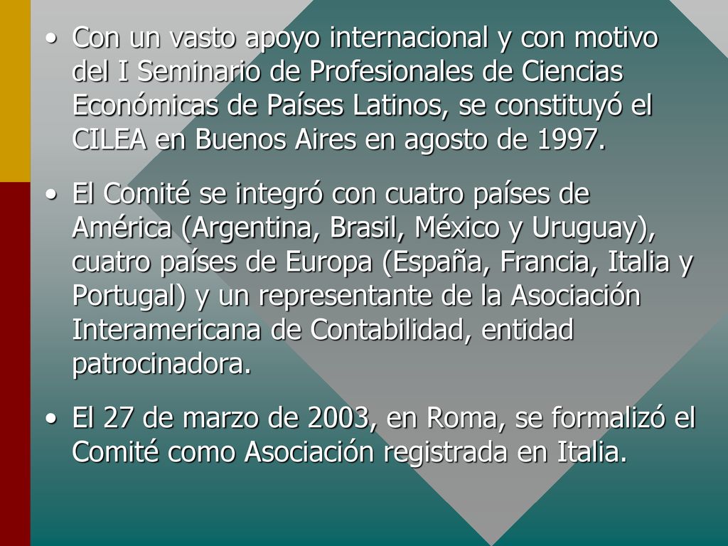 Con un vasto apoyo internacional y con motivo del I Seminario de Profesionales de Ciencias Económicas de Países Latinos, se constituyó el CILEA en Buenos Aires en agosto de 1997.
