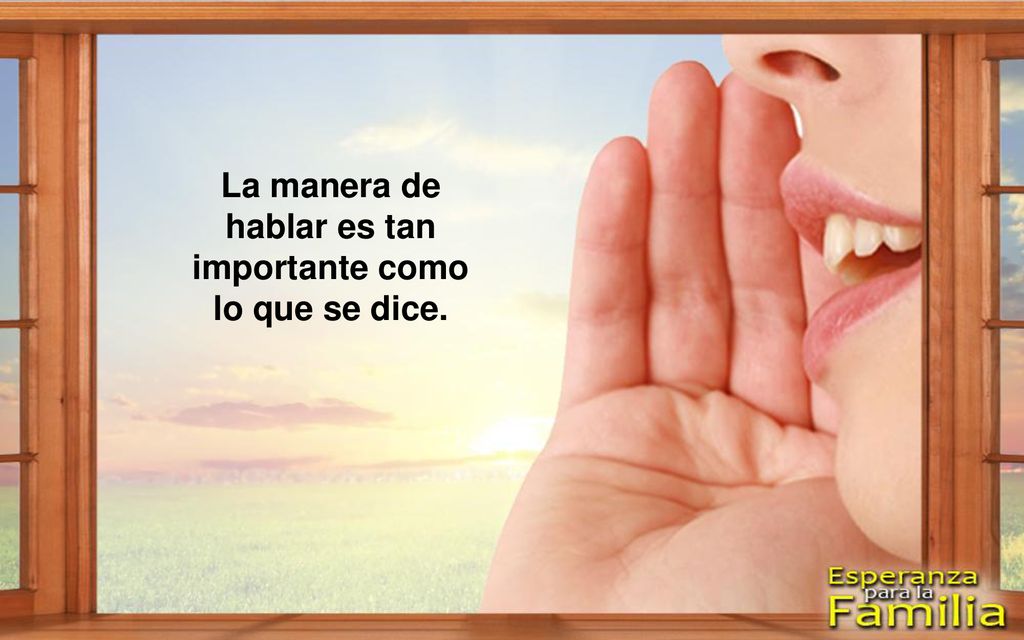 La manera de hablar es tan importante como lo que se dice.