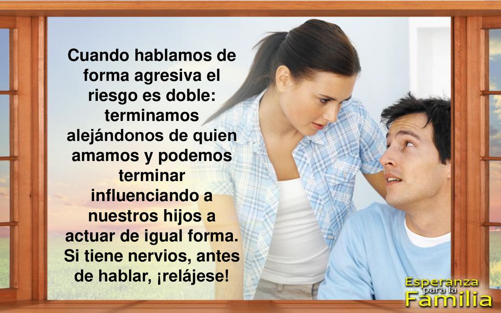 Cuando hablamos de forma agresiva el riesgo es doble: terminamos alejándonos de quien amamos y podemos terminar influenciando a nuestros hijos a actuar de igual forma.