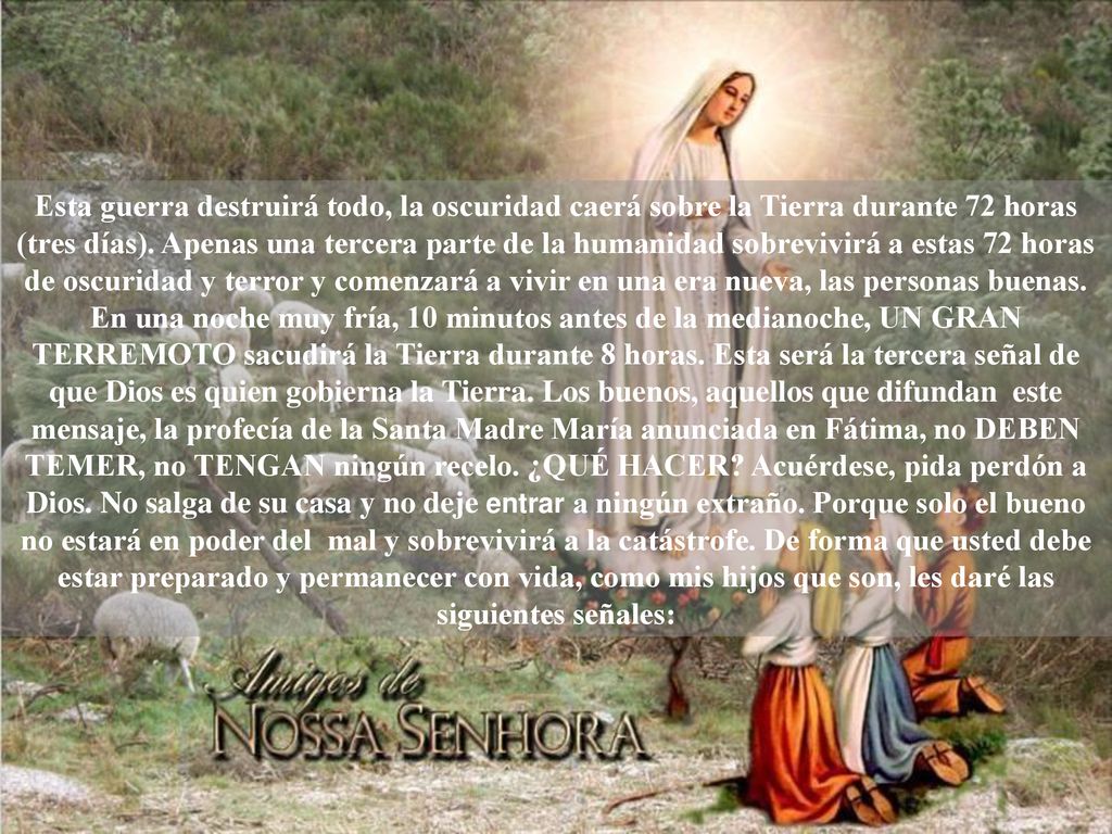 Esta guerra destruirá todo, la oscuridad caerá sobre la Tierra durante 72 horas (tres días).