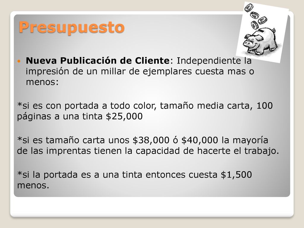 Presupuesto Nueva Publicación de Cliente: Independiente la impresión de un millar de ejemplares cuesta mas o menos: