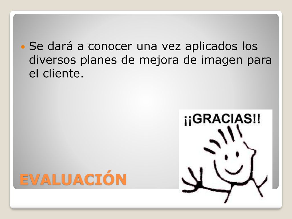 Se dará a conocer una vez aplicados los diversos planes de mejora de imagen para el cliente.