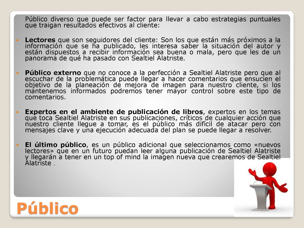 Público diverso que puede ser factor para llevar a cabo estrategias puntuales que traigan resultados efectivos al cliente: