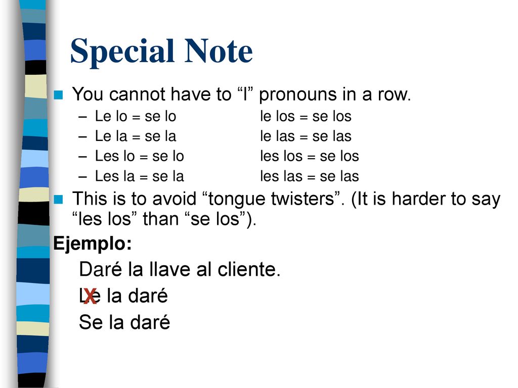 Special Note X Daré la llave al cliente. Le la daré Se la daré