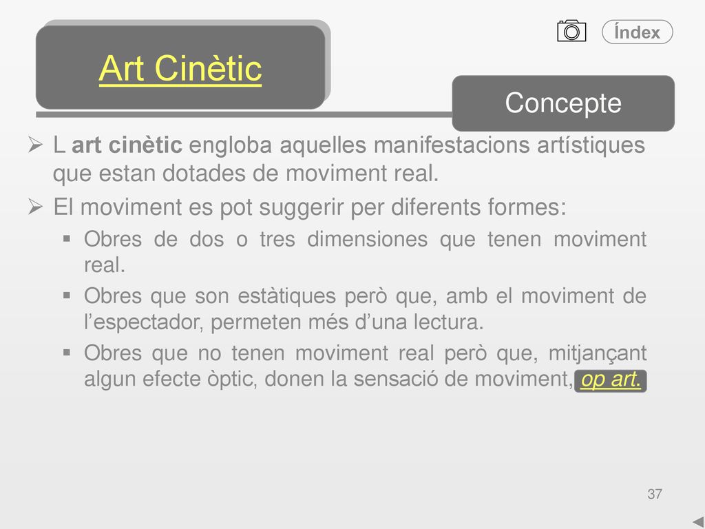 Art Cinètic Concepte. L art cinètic engloba aquelles manifestacions artístiques que estan dotades de moviment real.