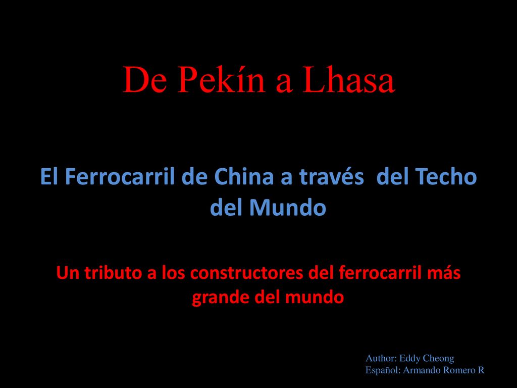 De Pekín a Lhasa El Ferrocarril de China a través del Techo del Mundo