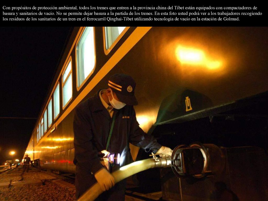 Con propósitos de protección ambiental, todos los trenes que entren a la provincia china del Tíbet están equipados con compactadores de basura y sanitarios de vacío.