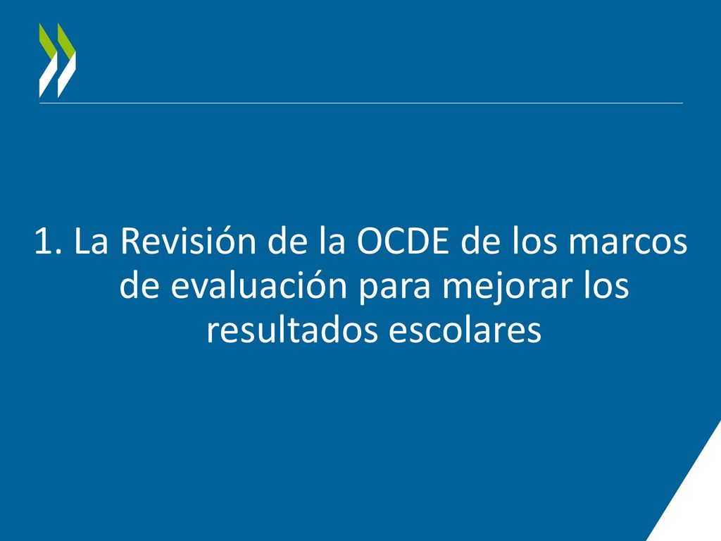 1. La Revisión de la OCDE de los marcos de evaluación para mejorar los resultados escolares