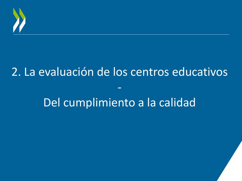 2. La evaluación de los centros educativos - Del cumplimiento a la calidad