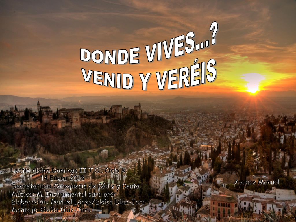 DONDE VIVES... VENID Y VERÉIS Lectio divina Domingo II T.O.. Ciclo B.