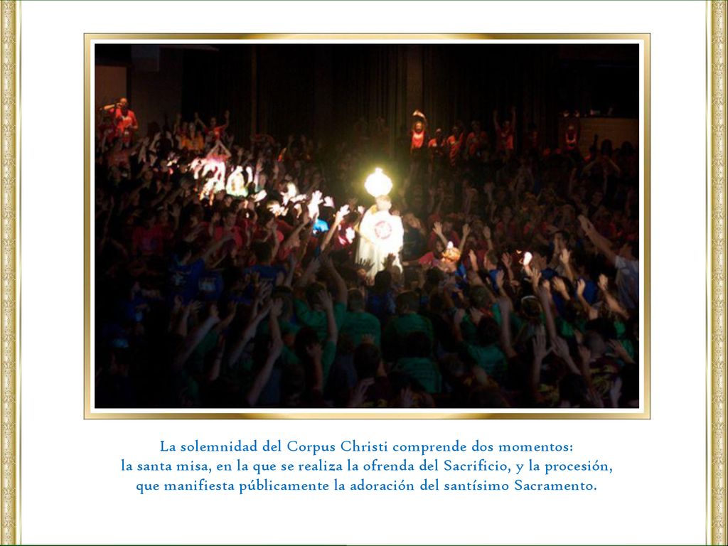 La solemnidad del Corpus Christi comprende dos momentos: