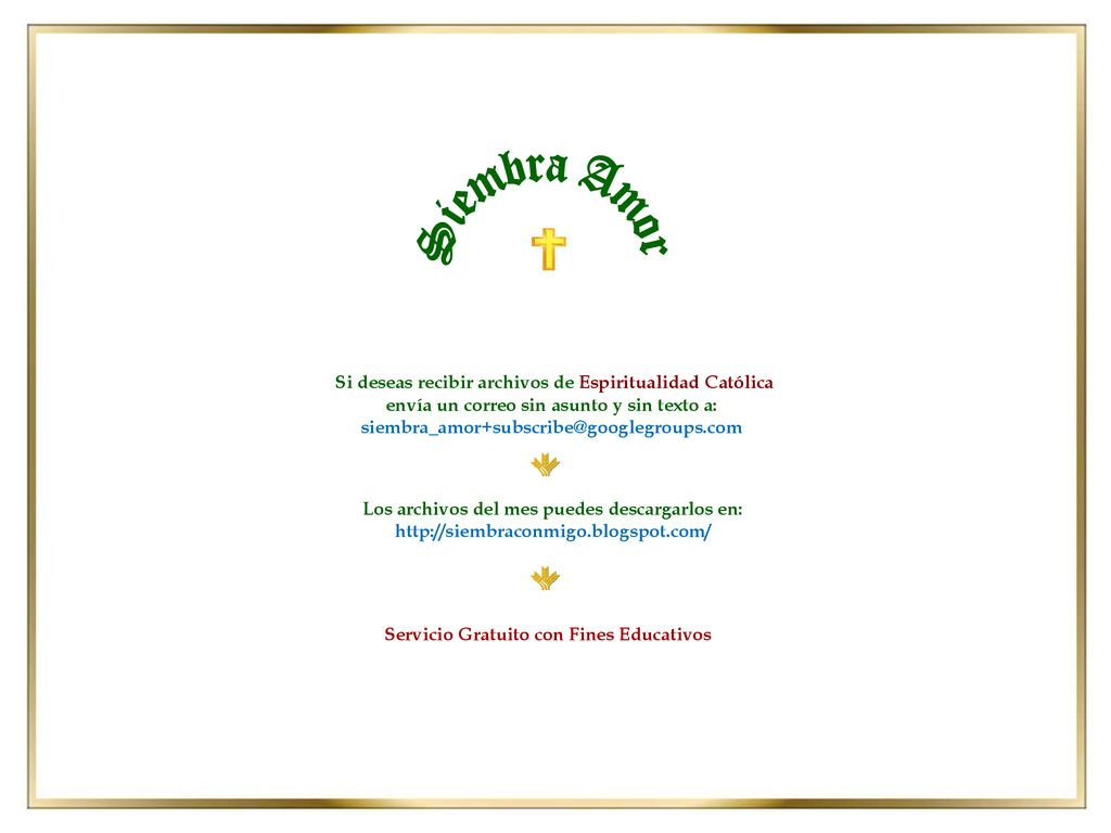 Siembra Amor Si deseas recibir archivos de Espiritualidad Católica