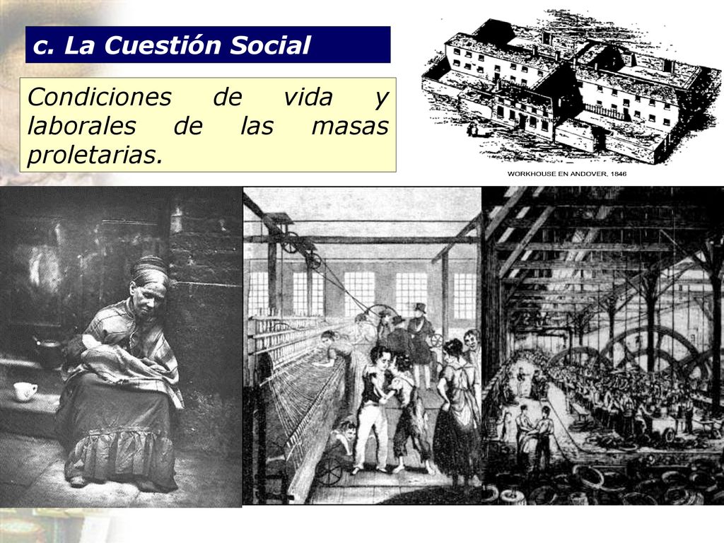 Condiciones de vida y laborales de las masas proletarias.