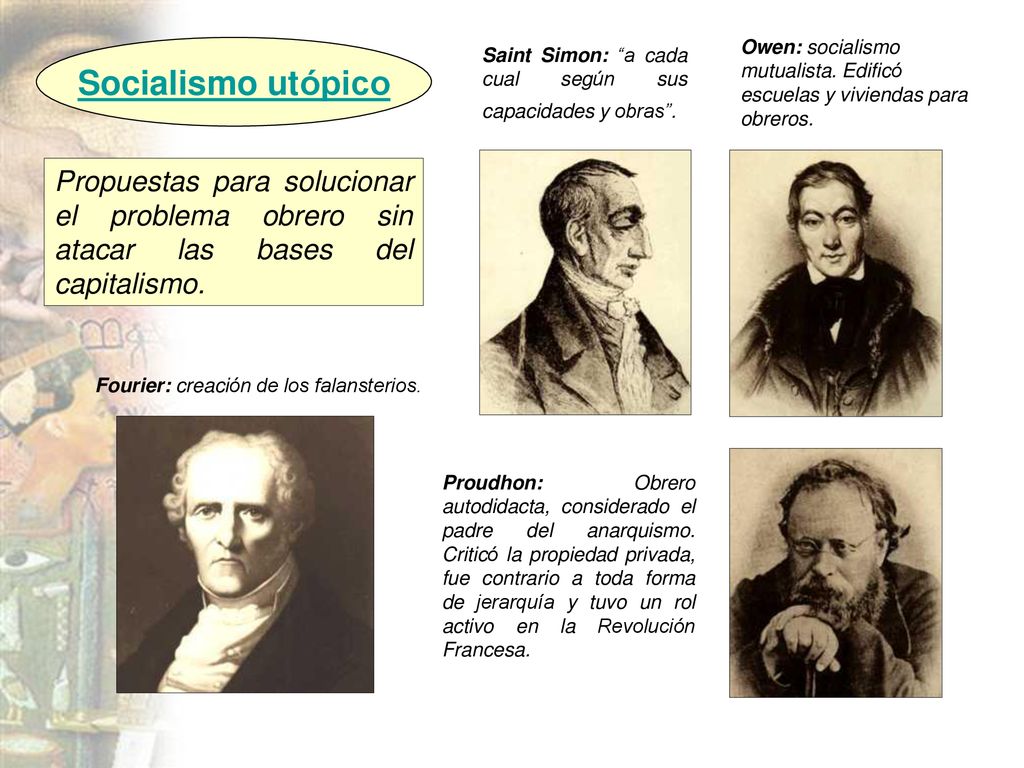 Owen: socialismo mutualista. Edificó escuelas y viviendas para obreros.
