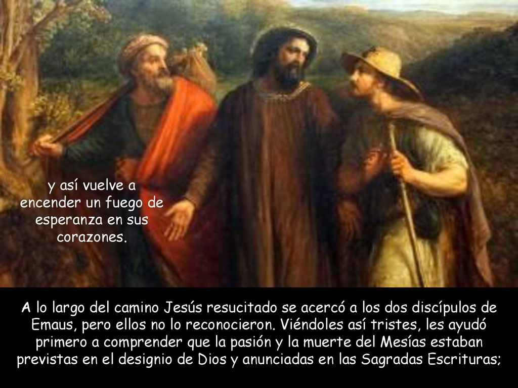 y así vuelve a encender un fuego de esperanza en sus corazones.