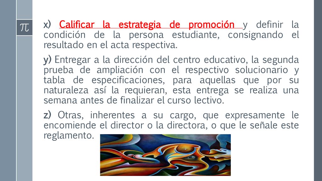 x) Calificar la estrategia de promoción y definir la condición de la persona estudiante, consignando el resultado en el acta respectiva.