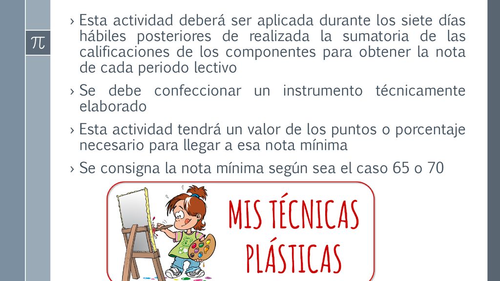 Esta actividad deberá ser aplicada durante los siete días hábiles posteriores de realizada la sumatoria de las calificaciones de los componentes para obtener la nota de cada periodo lectivo