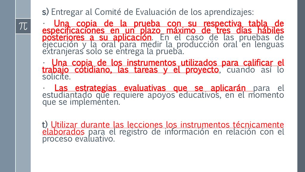 s) Entregar al Comité de Evaluación de los aprendizajes: • Una copia de la prueba con su respectiva tabla de especificaciones en un plazo máximo de tres días hábiles posteriores a su aplicación.