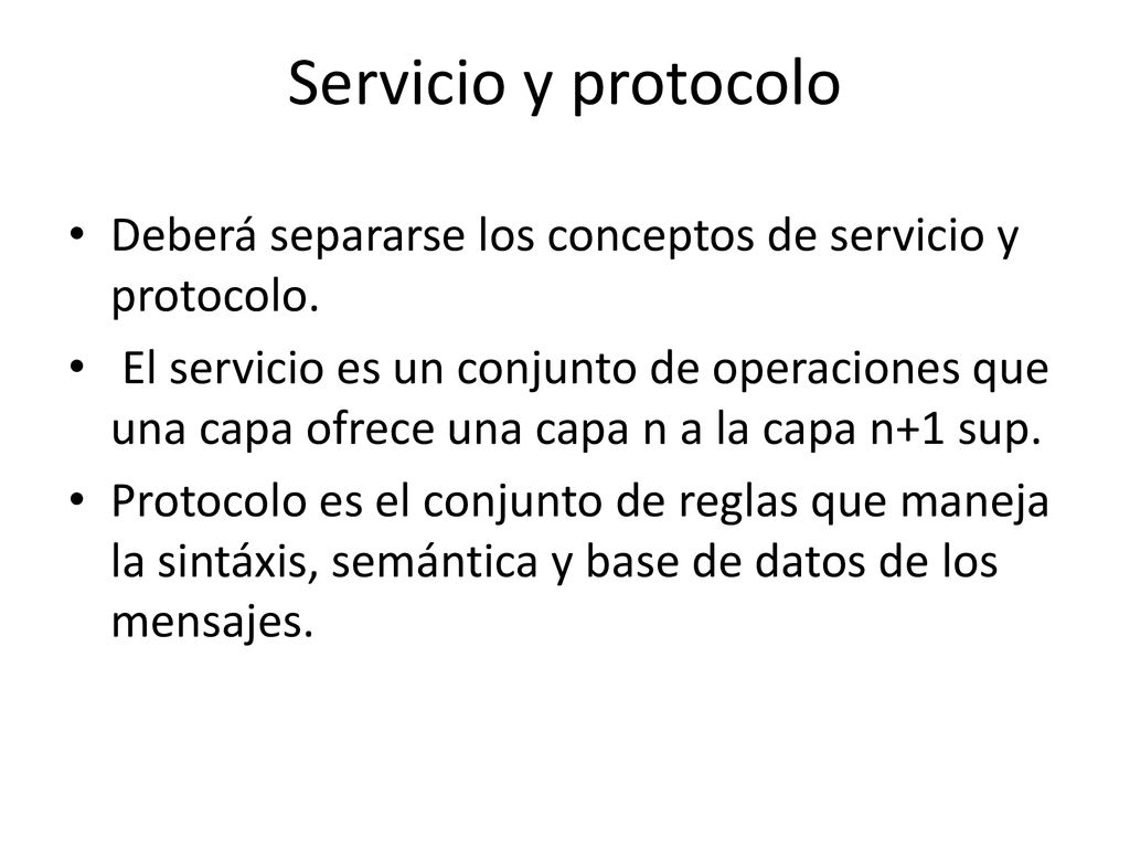 Servicio y protocolo Deberá separarse los conceptos de servicio y protocolo.