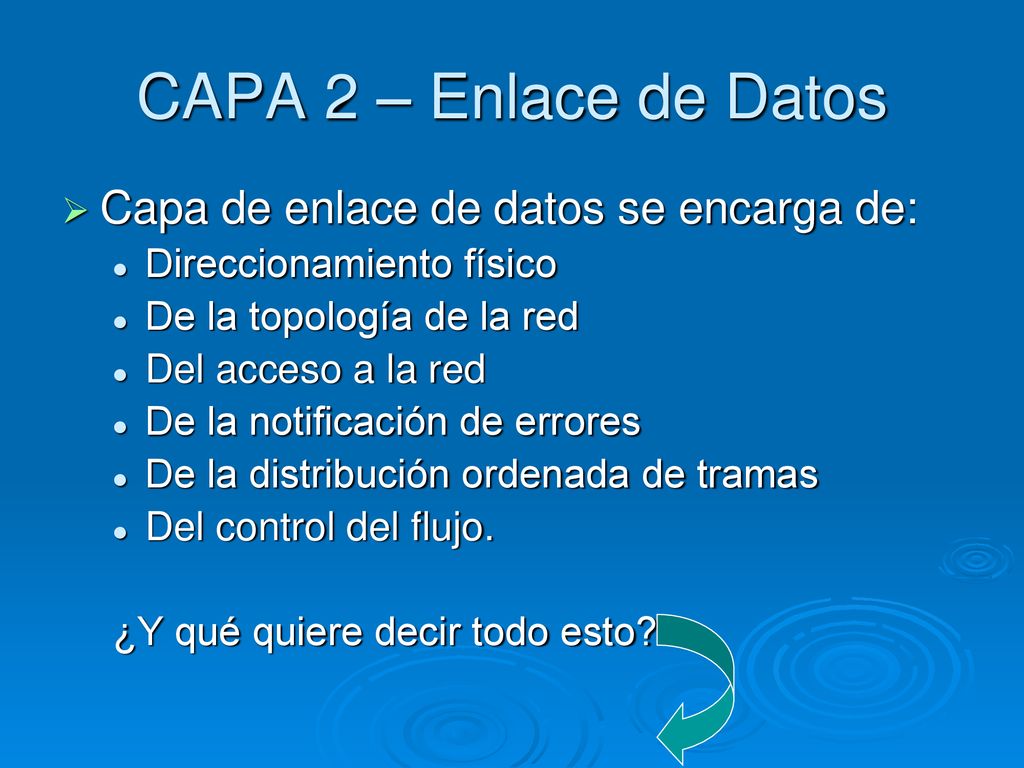 CAPA 2 – Enlace de Datos Capa de enlace de datos se encarga de: