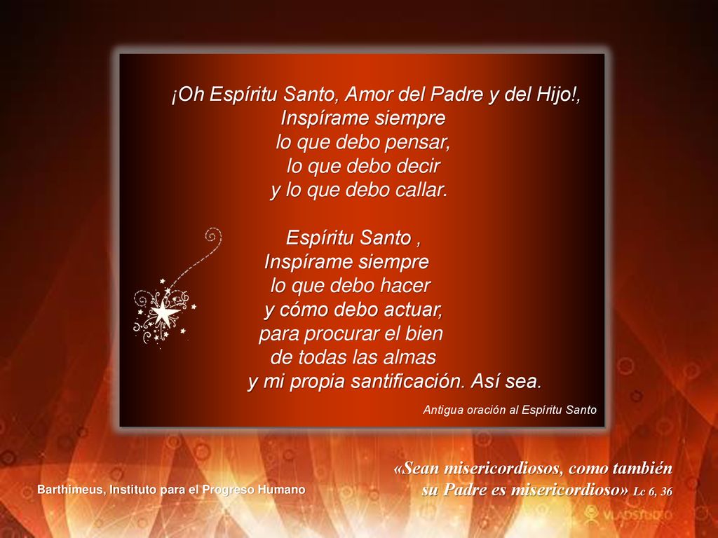 ¡Oh Espíritu Santo, Amor del Padre y del Hijo!, Inspírame siempre