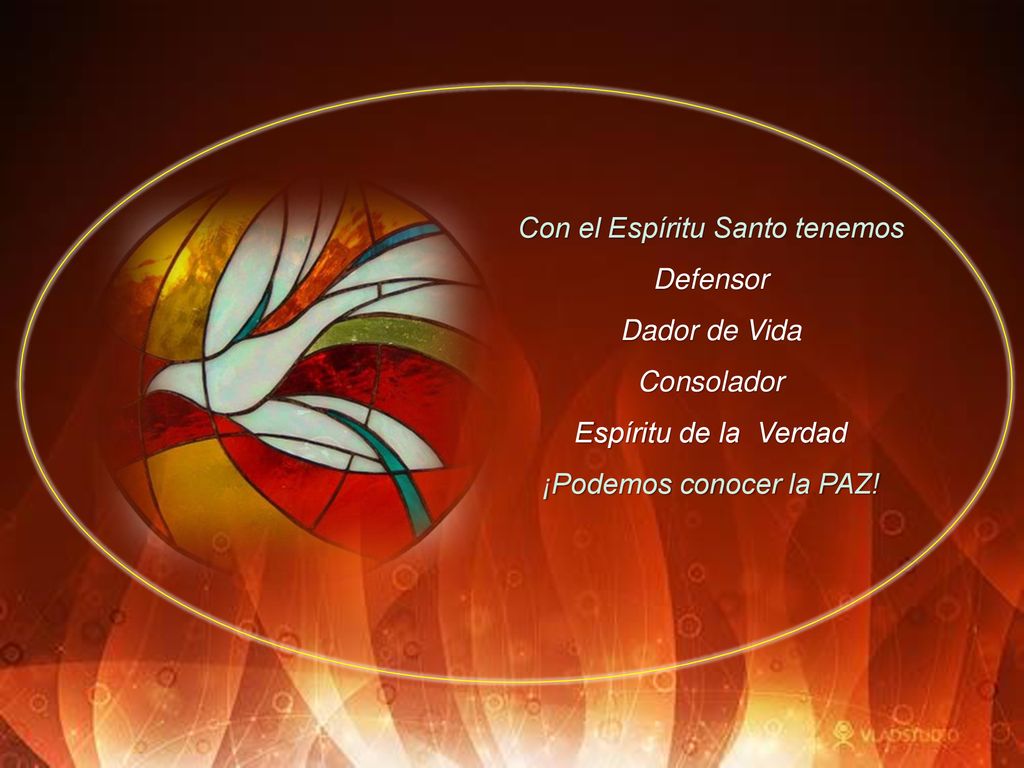 Con el Espíritu Santo tenemos Defensor Dador de Vida Consolador
