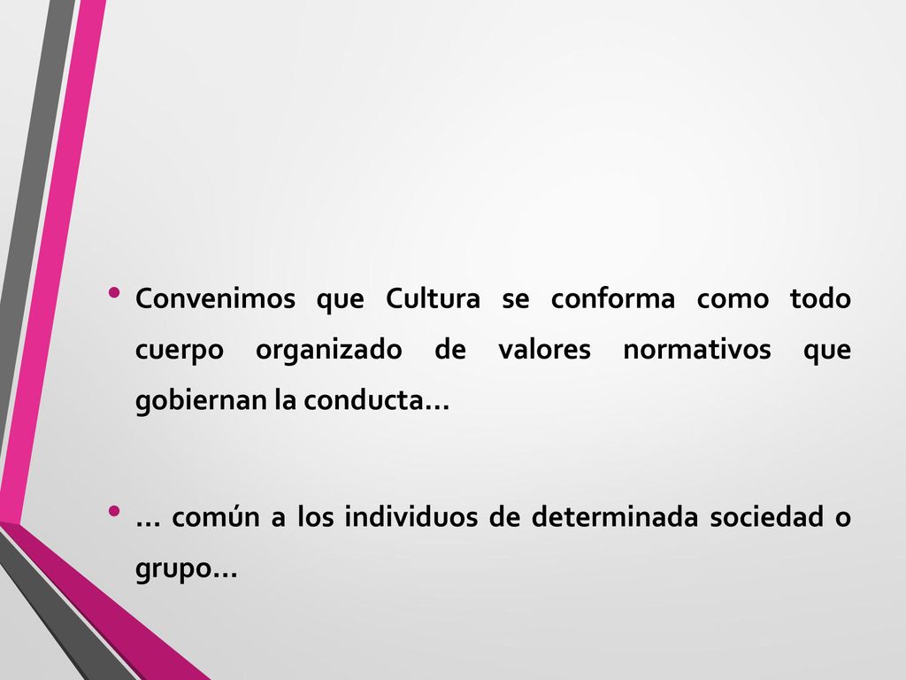 Convenimos que Cultura se conforma como todo cuerpo organizado de valores normativos que gobiernan la conducta…
