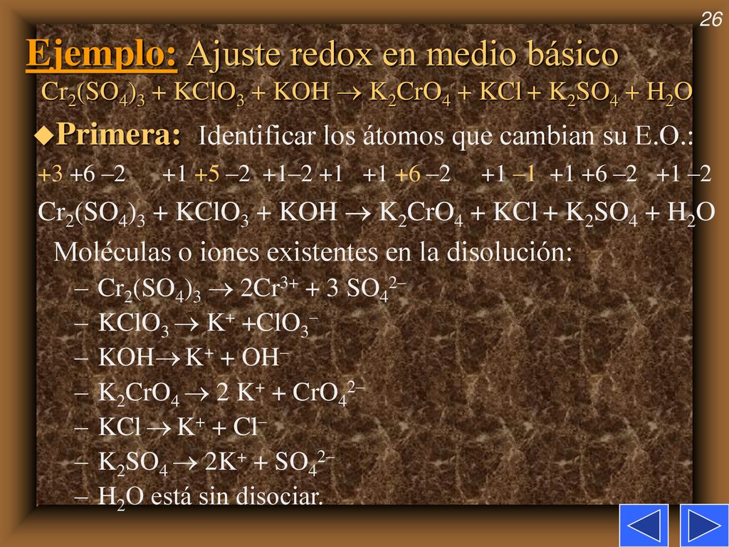Ejemplo: Ajuste redox en medio básico Cr2(SO4)3 + KClO3 + KOH  K2CrO4 + KCl + K2SO4 + H2O