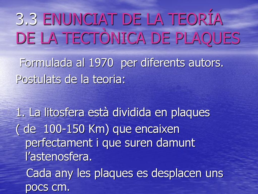 3.3 ENUNCIAT DE LA TEORÍA DE LA TECTÒNICA DE PLAQUES