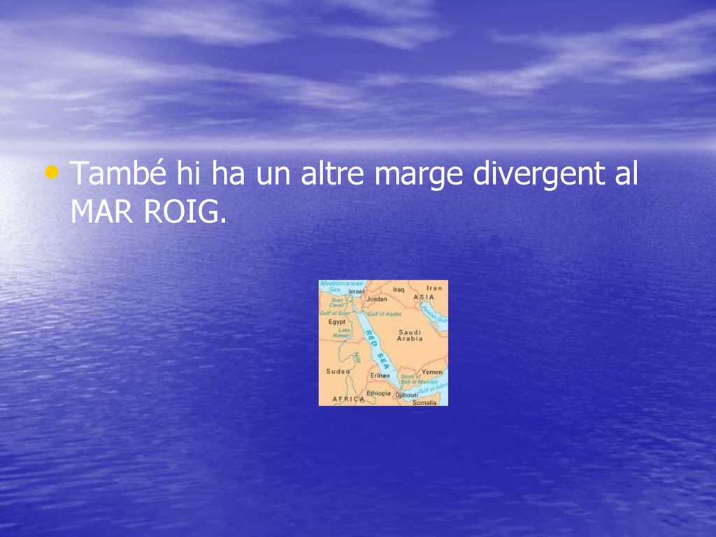 També hi ha un altre marge divergent al MAR ROIG.