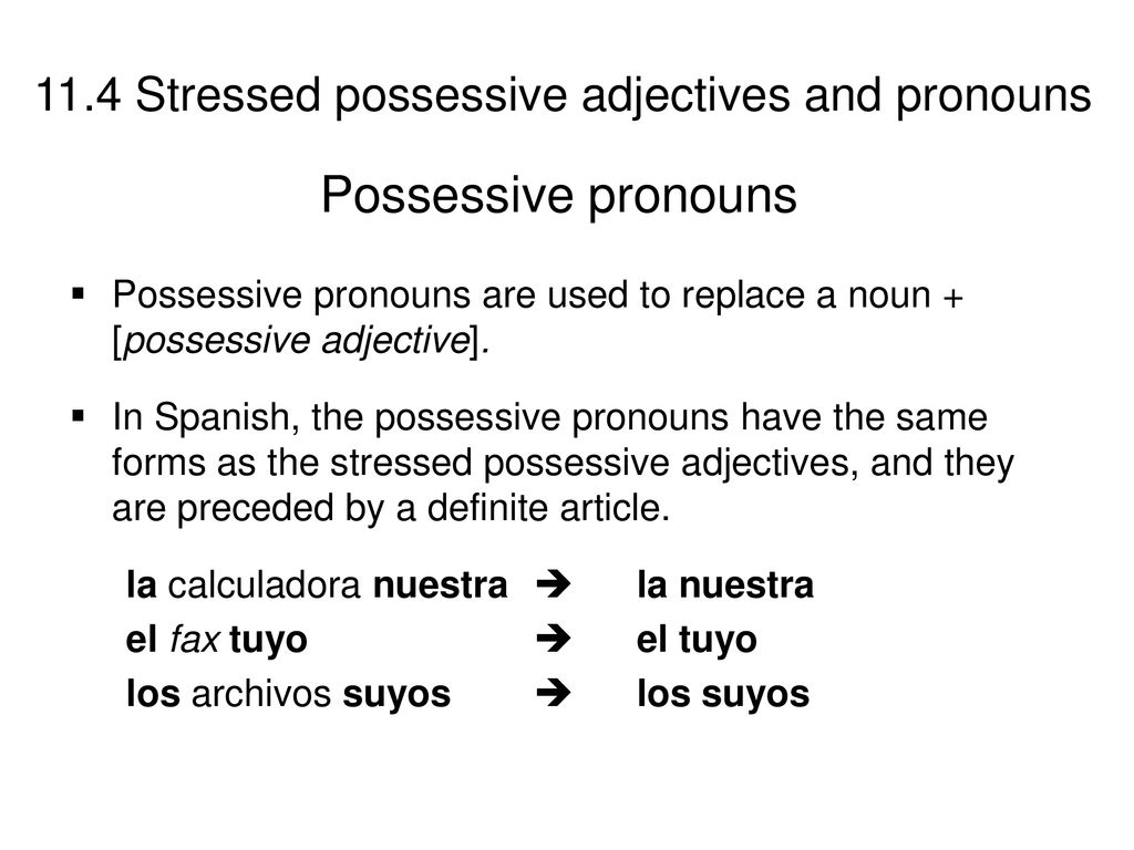 Possessive pronouns Possessive pronouns are used to replace a noun + [possessive adjective].