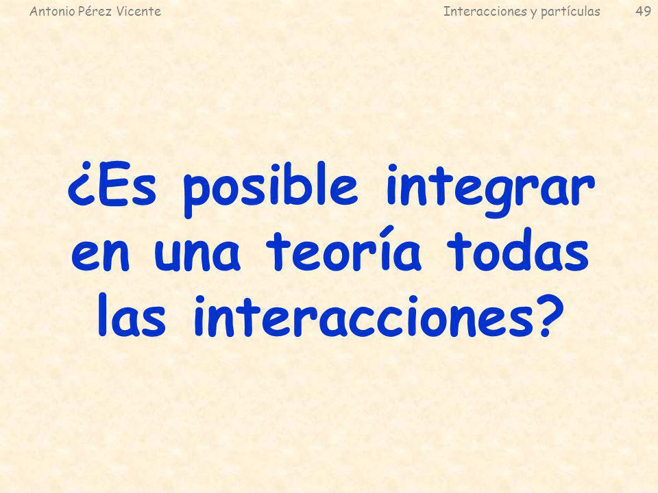 ¿Es posible integrar en una teoría todas las interacciones