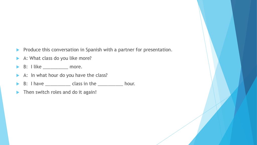 Produce this conversation in Spanish with a partner for presentation.