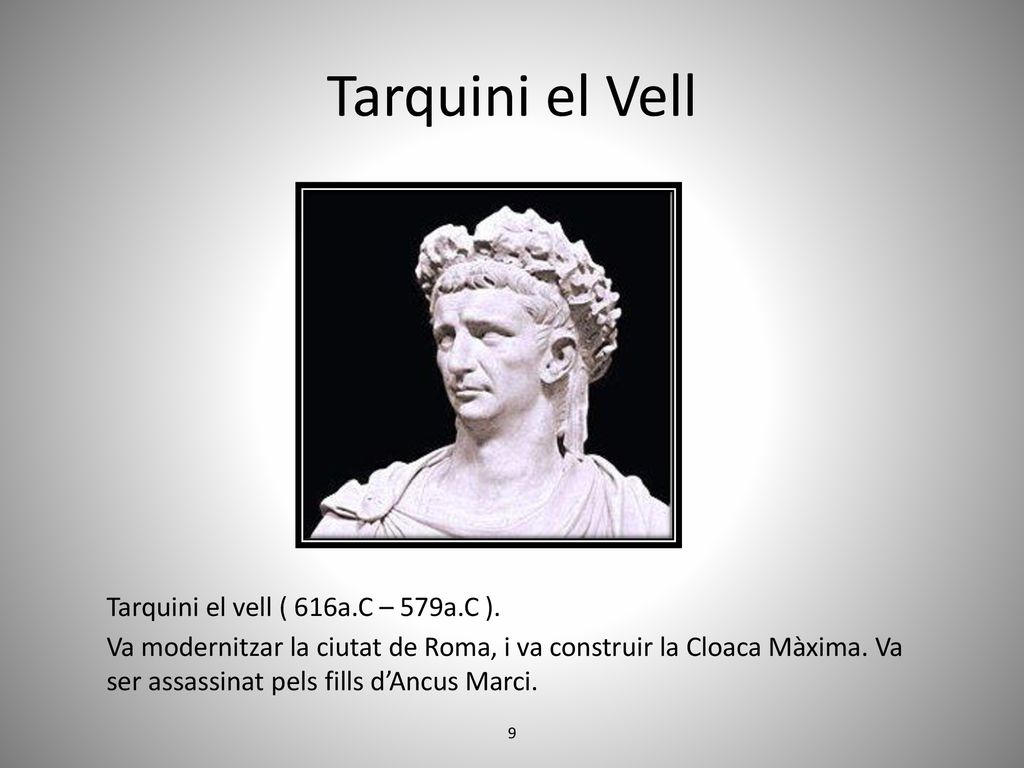 Tarquini el Vell Tarquini el vell ( 616a.C – 579a.C ).