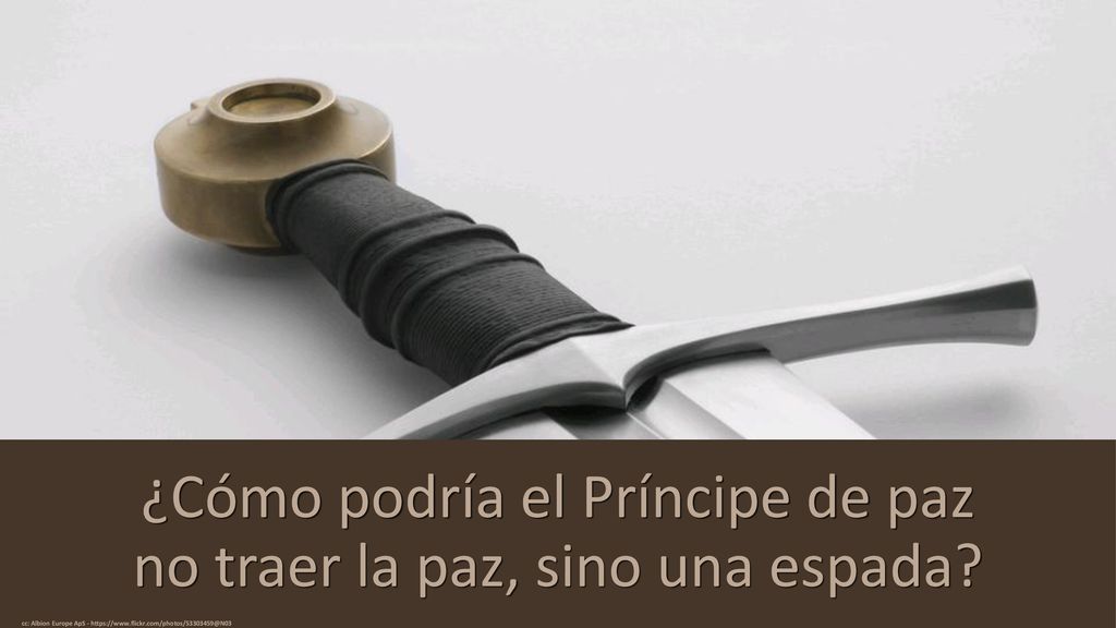 ¿Cómo podría el Príncipe de paz no traer la paz, sino una espada