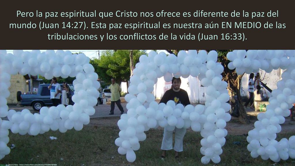 Pero la paz espiritual que Cristo nos ofrece es diferente de la paz del mundo (Juan 14:27). Esta paz espiritual es nuestra aún EN MEDIO de las tribulaciones y los conflictos de la vida (Juan 16:33).