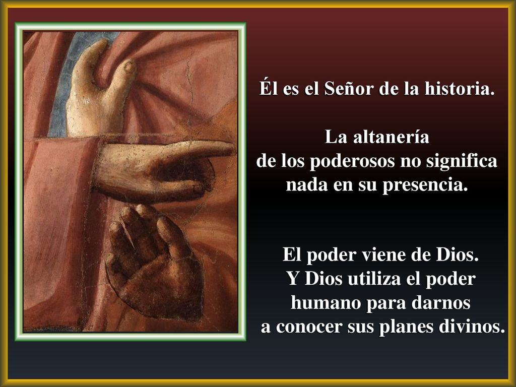 Él es el Señor de la historia. La altanería